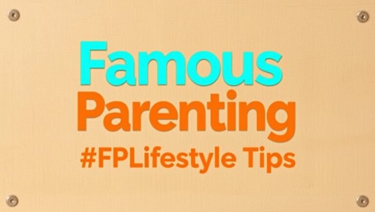 famousparenting fplifestyle tips